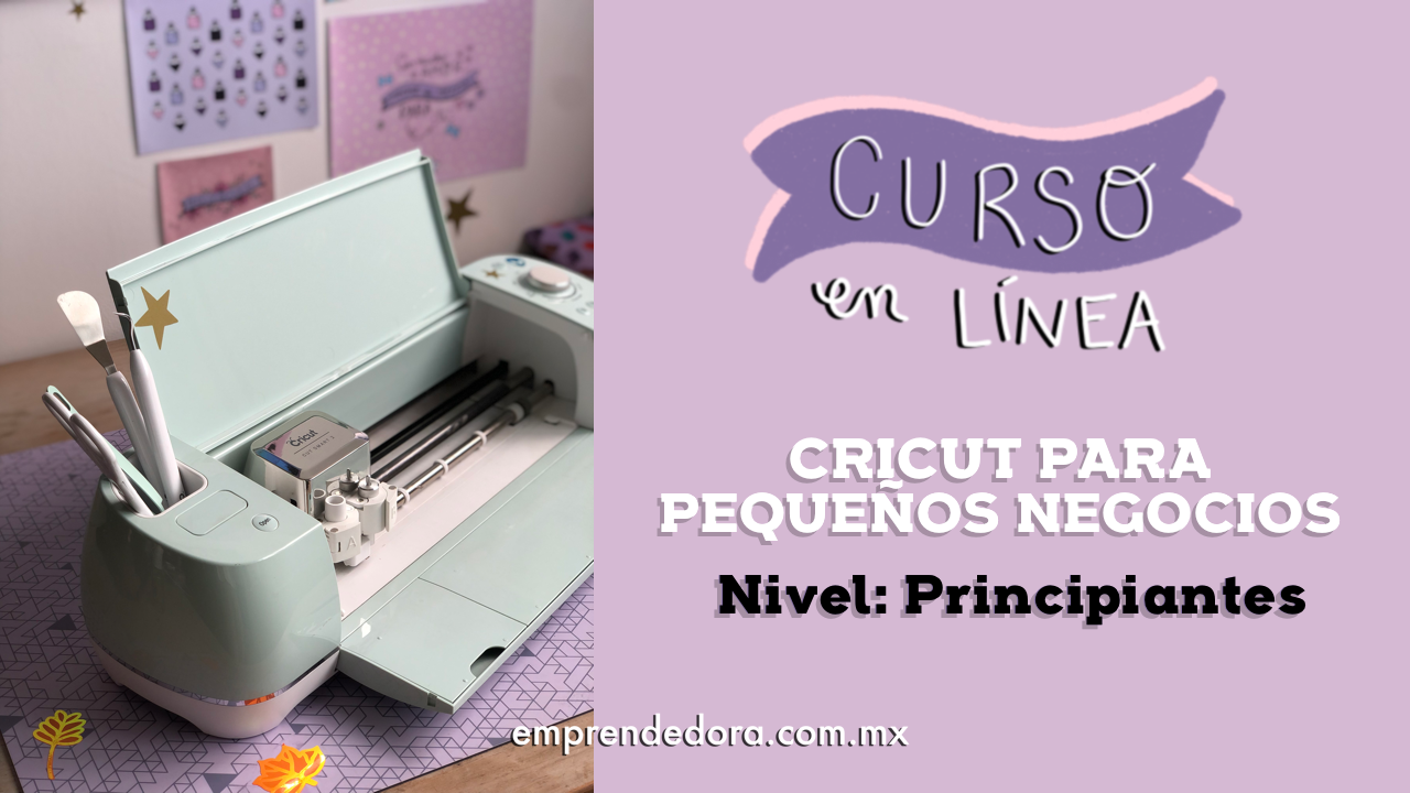 Curso Online:  CRICUT PARA PEQUEÑOS NEGOCIOS - NIVEL: PRINCIPIANTES